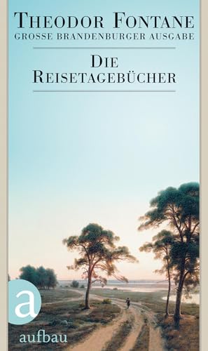 Die Reisetagebücher: Große Brandenburger Ausgabe. Tage- und Reisetagebücher, Band 3 (Fontane GBA Tage- und Reisetagebücher, Band 3)